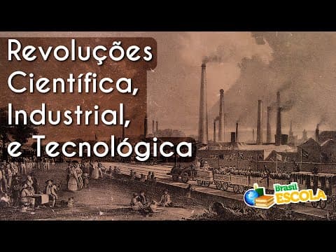 Thumbnail da aula: Revoluções Científica, Industrial e Tecnológica  - Brasil Escola