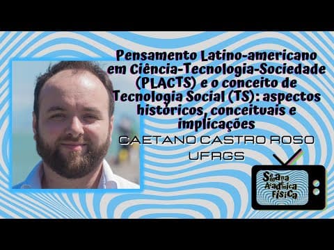 Thumbnail da aula: Pensamento Latino-americano em Ciência-Tecnologia-Sociedade (PLACTS) e a Tecnologia Social (TS)