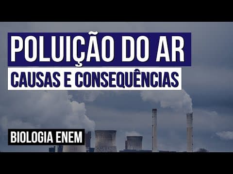 Thumbnail da aula: POLUIÇÃO DO AR: causas e consequências | Biologia para o Enem | Cláudia de Souza Aguiar