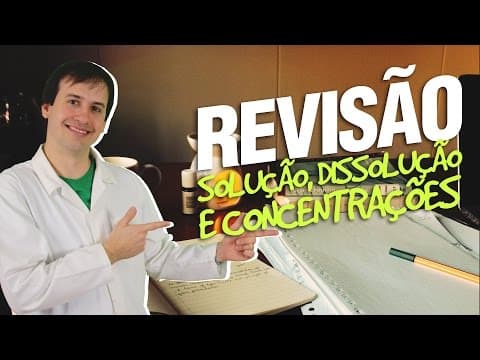 Thumbnail da aula: Solução, Dissolução e Concentrações - Revisão