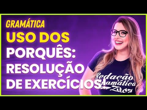 Thumbnail da aula: EXERCÍCIOS RESOLVIDOS: USO DOS PORQUÊS (MUITO FÁCIL!) (Gramática para Concursos) - Professora Pamba