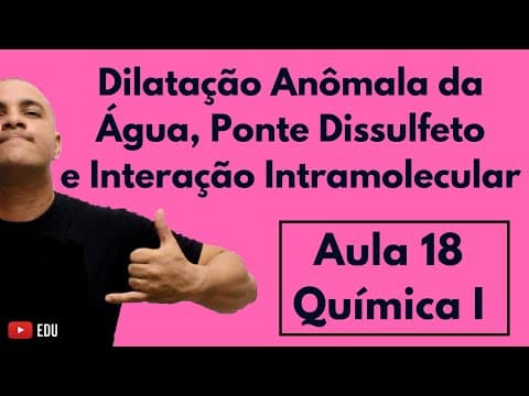 Thumbnail da aula: Dilatação Anômala da Água, Ponte Dissulfeto e Interação Intramolecular | Aula 18 (Química I)