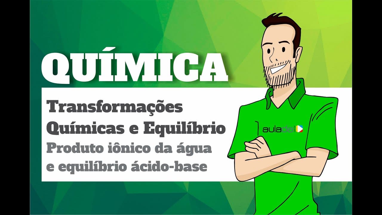 Thumbnail: Química - Transformações químicas e equilíbrio: Produto iônico da água e equilíbrio ácido-base