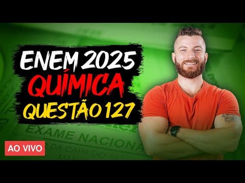 Thumbnail da aula: Questão 127 de Química ENEM 2025 - prova amarela | resolução comentada