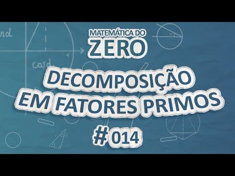 Thumbnail da aula: Matemática do Zero | Decomposição em fatores primos - Brasil Escola
