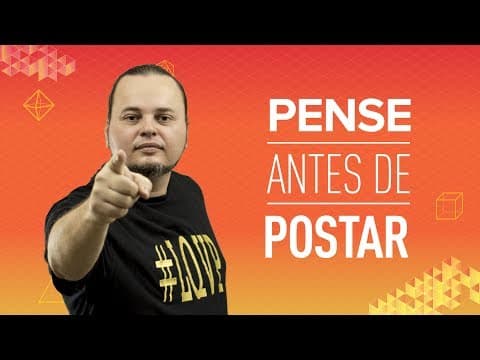 Thumbnail da aula: Pense Antes de Postar