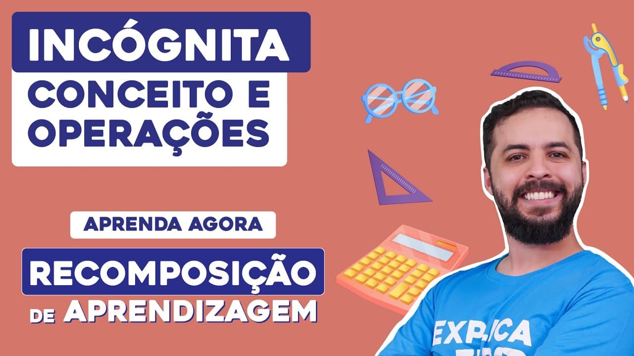 Thumbnail: INCÓGNITA: conceito e operações | Matemática | Recomposição de Aprendizagem | Lucas Borguezan