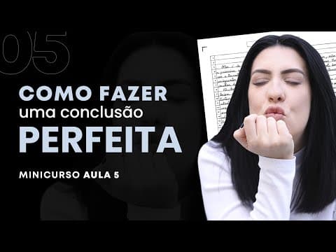 Thumbnail da aula: Como fazer uma conclusão perfeita usando modelos | MINICURSO AULA 05