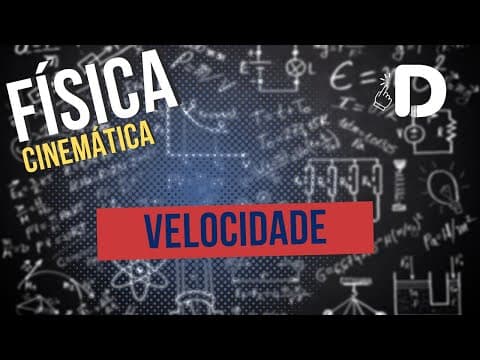 Thumbnail da aula: Velocidade - Cinemática - Física - Preparatório Enem
