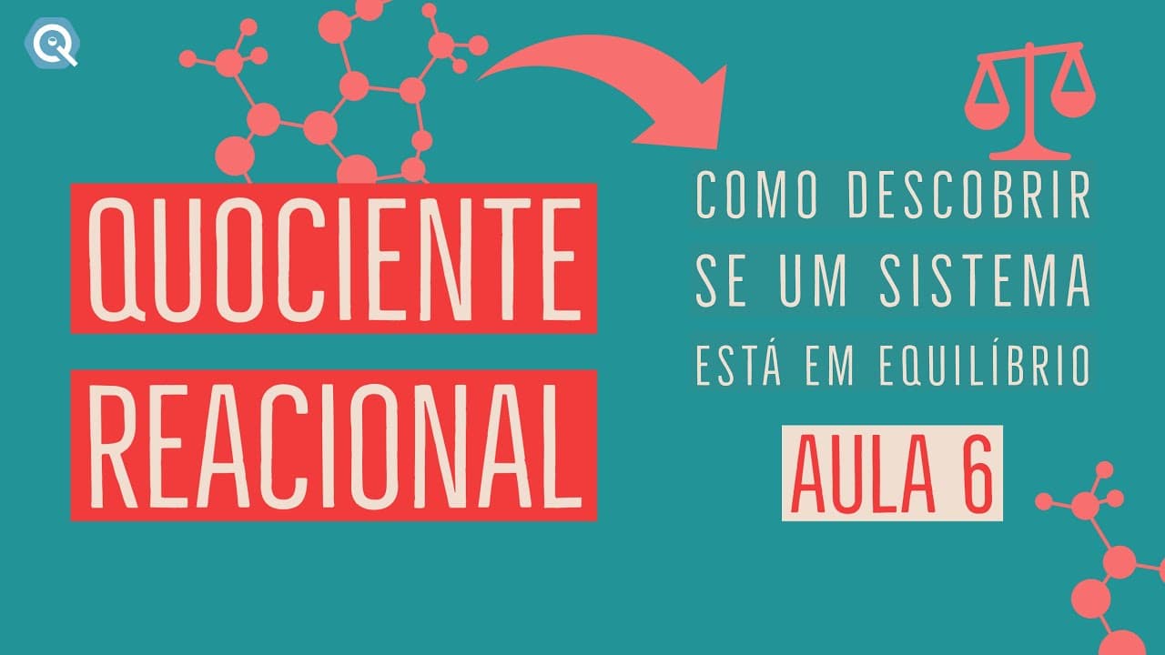 Thumbnail: Quociente Reacional | Como descobrir se um sistema está em equilíbrio | Equilíbrio Químico | Aula 6