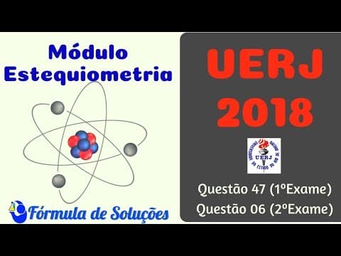 Thumbnail da aula: UERJ 2018: Questões 47 (1ºExame); 06 (2ºExame) | Exercícios