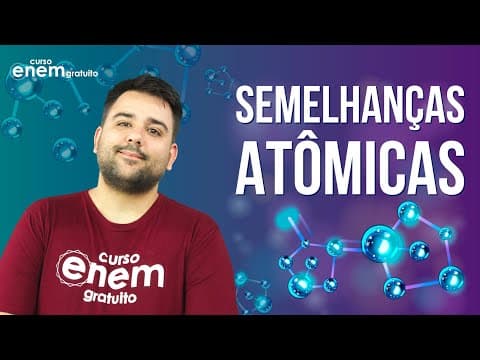 Thumbnail da aula: SEMELHANÇAS ATÔMICAS: Isótopos, Isóbaros e Isótonos  | Resumo de Química para o Enem
