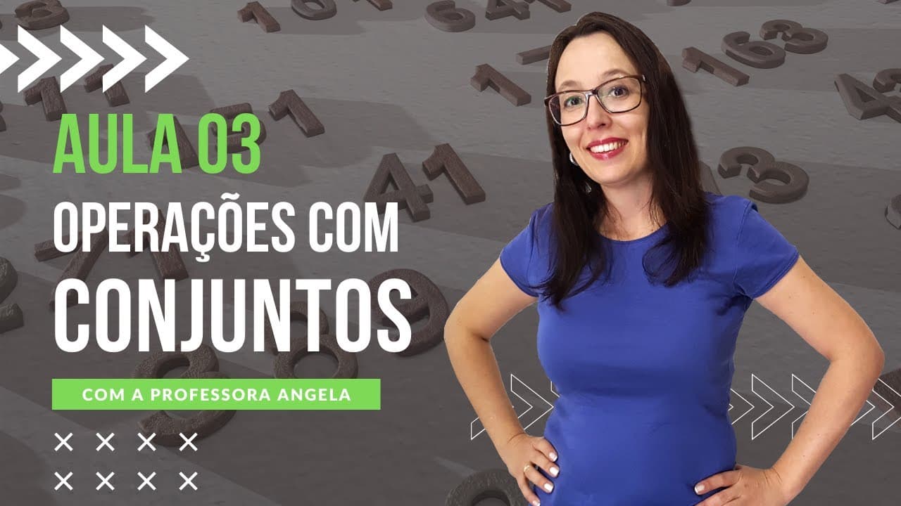 Thumbnail: Operações com Conjuntos- União - Intersecção - AULA 3 - Curso de Conjuntos - Professora Angela