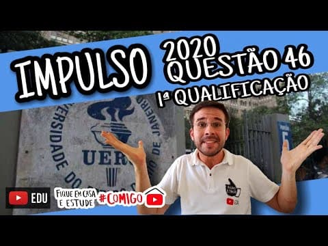 Thumbnail da aula: UERJ 2020 - 1a qualificação | Questões 46 | Impulso #youtubeedu #uerj