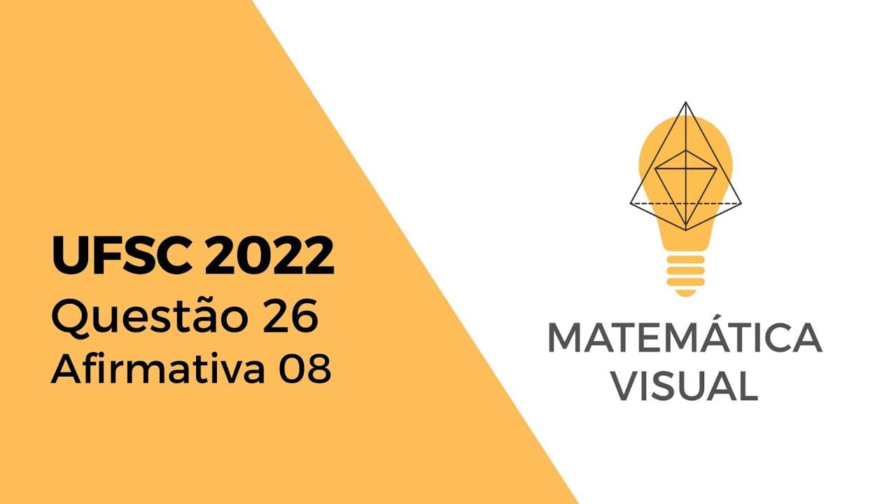 Thumbnail: Matemática - UFSC 2022 - Questão 26 - Afirmativa 08