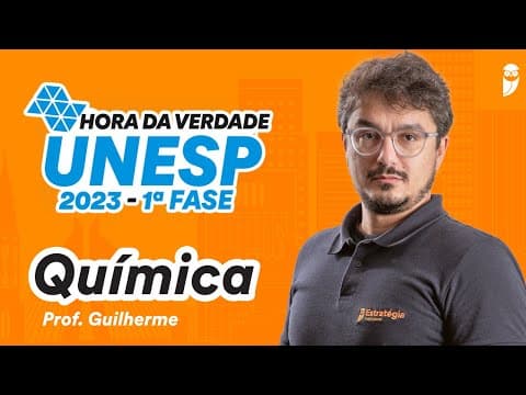 Thumbnail da aula: Hora da Verdade UNESP 2023 - Química - Prof. Guilherme Alves