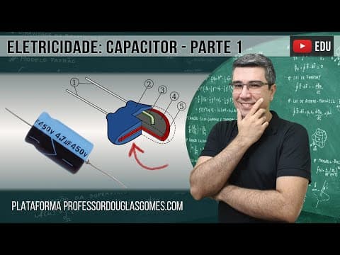 Thumbnail da aula: Física do Capacitor, introdução - parte 1