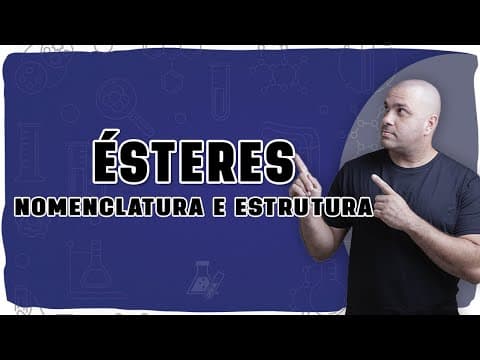 Thumbnail da aula: 🧪 NOME E ESTRUTURA DOS ÉSTERES: Como montar e nomear sem errar!