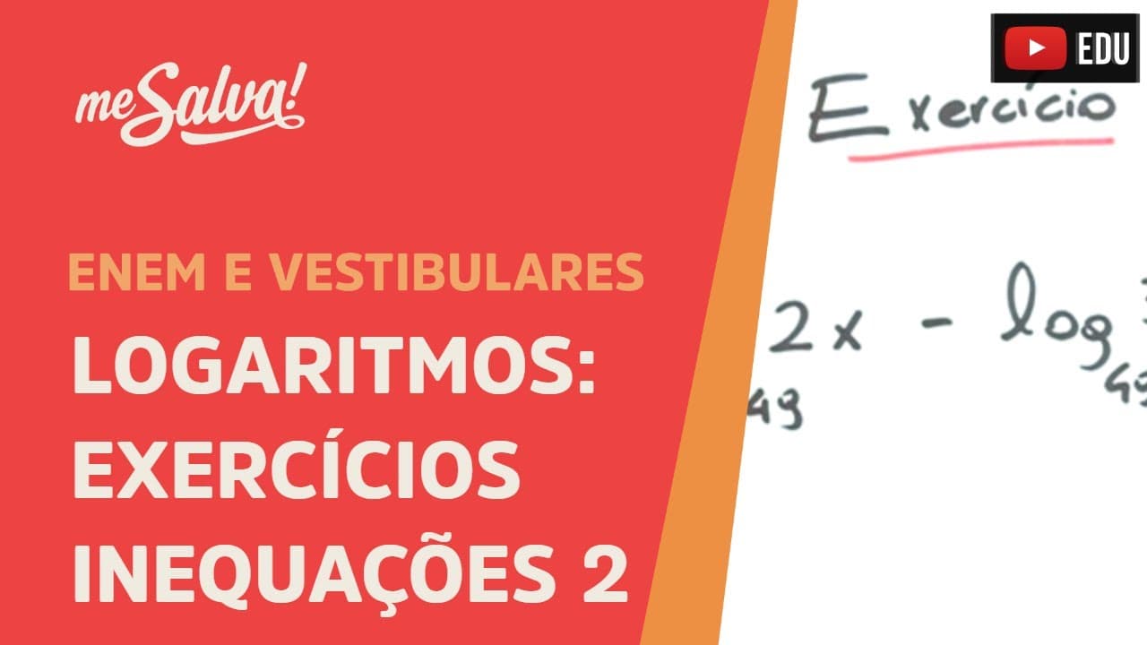 Thumbnail: Exercícios de inequações logaritmicas 2 - Logaritmos | ENEM e Vestibulares | Me Salva!