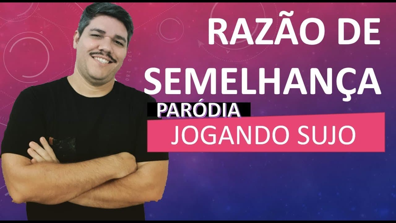 Thumbnail: Jogando Sujo - Paródia - Razão de Semelhança (linear, área e volume)