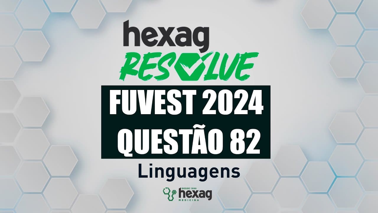 Thumbnail: HEXAG RESOLVE | FUVEST 2024 | LINGUAGENS | QUESTÃO 82
