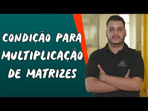 Thumbnail da aula: Condição para Multiplicação de Matrizes - Brasil Escola
