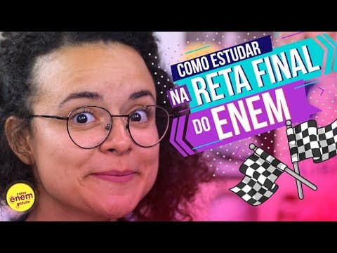 Thumbnail da aula: COMO ESTUDAR NA RETA FINAL DO ENEM