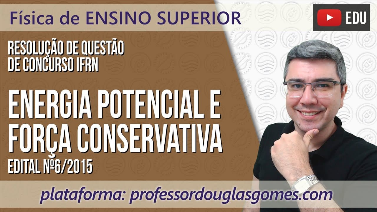 Thumbnail: Física de Ensino Superior | Força Conservativa e Energia potencial