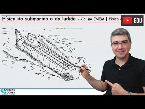 Thumbnail da aula: Física da flutuação do submarino e do ludião | Física do cotidiano | Cai no ENEM