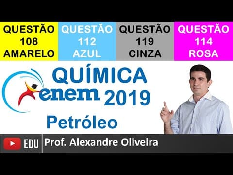 Thumbnail da aula: Resolução da Prova de Química ENEM 2019 Petróleo Questão 108 Amarela, 112 Azul, 119 Cinza, 114 Rosa