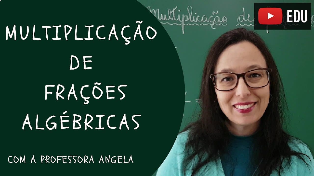 Thumbnail: Multiplicação de Frações Algébricas - Vivendo a Matemática com a Professora Angela