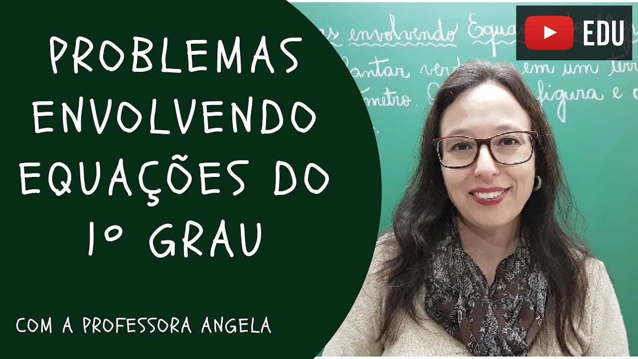 Thumbnail: Problemas Envolvendo Equações do 1º Grau - Professora Angela