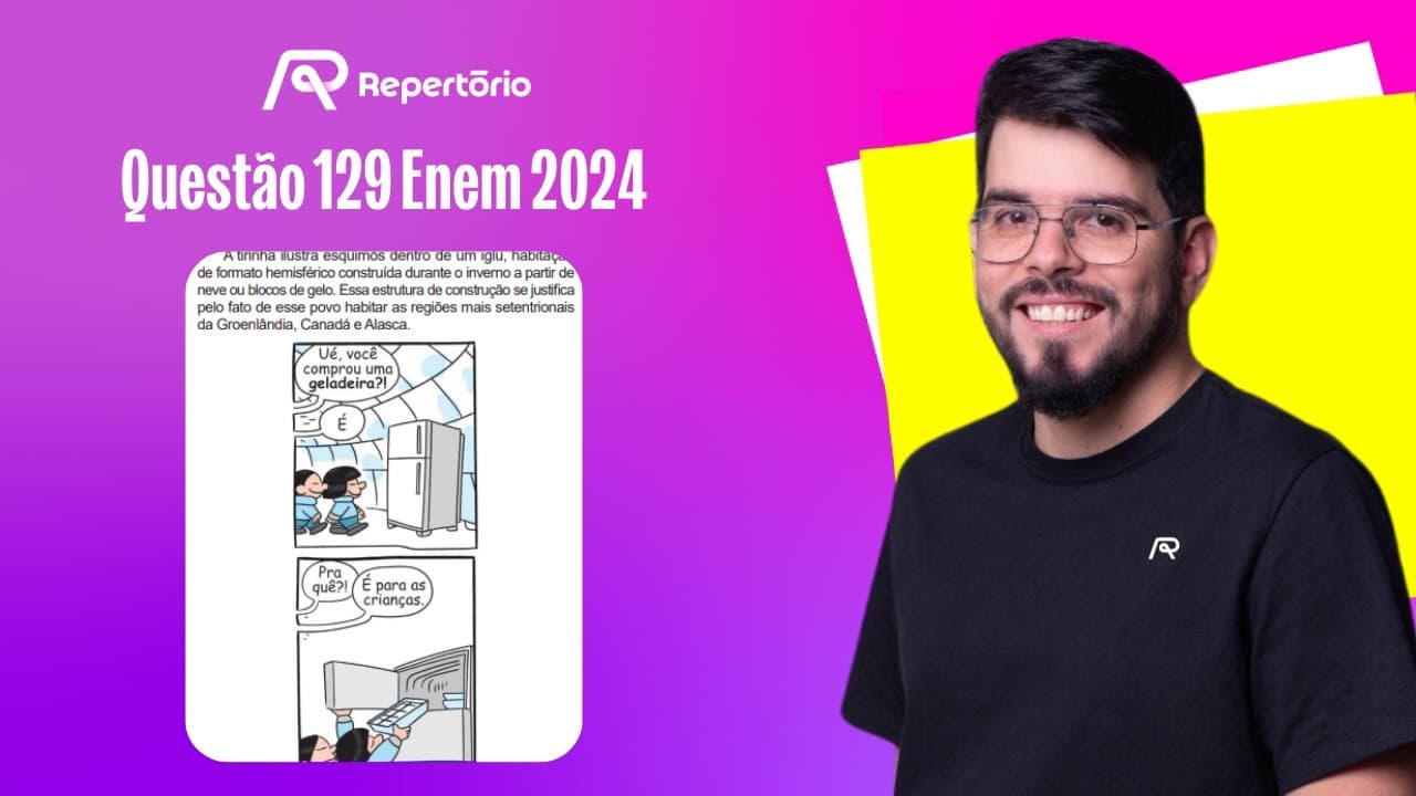 Thumbnail: [ENEM 2024] Questão 129: A tirinha ilustra esquimós dentro de um iglu...