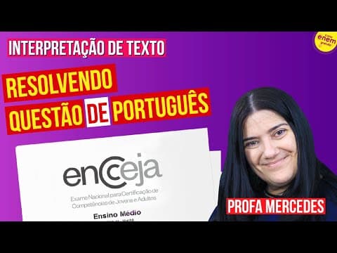 Thumbnail da aula: RESOLVENDO UMA QUESTÃO DE PORTUGUÊS DO ENCCEJA | Dicas de interpretação para a prova