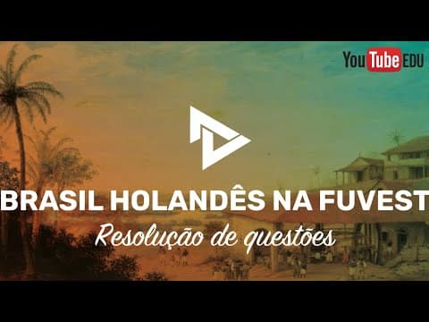 Thumbnail da aula: RESOLUÇÃO 1º FASE FUVEST - NORDESTE HOLANDÊS