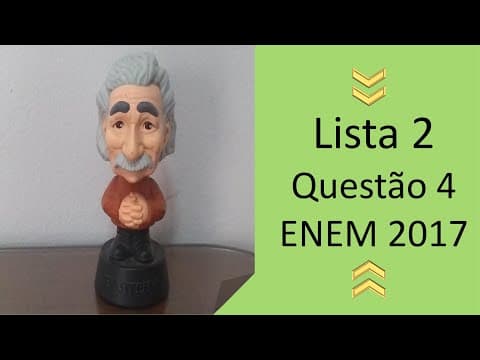 Thumbnail da aula: Resolução - Lista 2 - Questão 4 - ENEM 2017