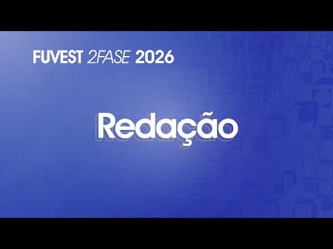 Thumbnail da aula: Resolução Comentada - FUVEST 2026 - 2ª Fase - 1º Dia - Redação