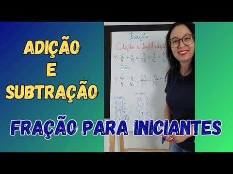 Thumbnail da aula: FRAÇÕES PARA INICIANTES - ADIÇÃO E SUBTRAÇÃO DE FRAÇÃO