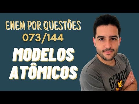 Thumbnail da aula: Modelos atômicos - ENEM 2019- Em 1808, Dalton publicou o seu famoso livro intitulado Um novo sistema