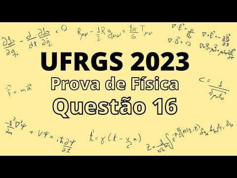 Thumbnail da aula: UFRGS 2023 - Questão 16 - Prova de Física