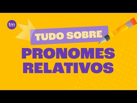 Thumbnail da aula: Tudo Sobre PRONOMES RELATIVOS: Quais são (com Exemplos)