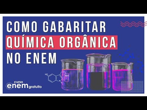 Thumbnail da aula: COMO GABARITAR QUÍMICA ORGÂNICA NO ENEM