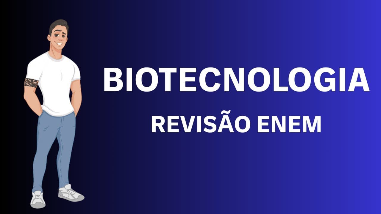 Thumbnail: BIOTECNOLOGIA NO ENEM - REVISÃO COMPLETA