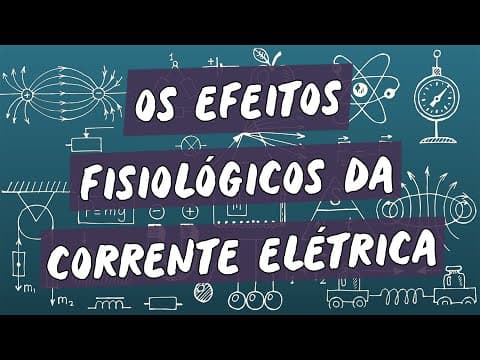 Thumbnail da aula: Os Efeitos Fisiológicos da Corrente Elétrica - Brasil Escola