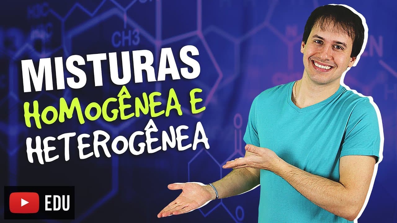 Thumbnail: 4. Introdução a Química: Misturas Homogênea e Heterogênea [Química Geral]