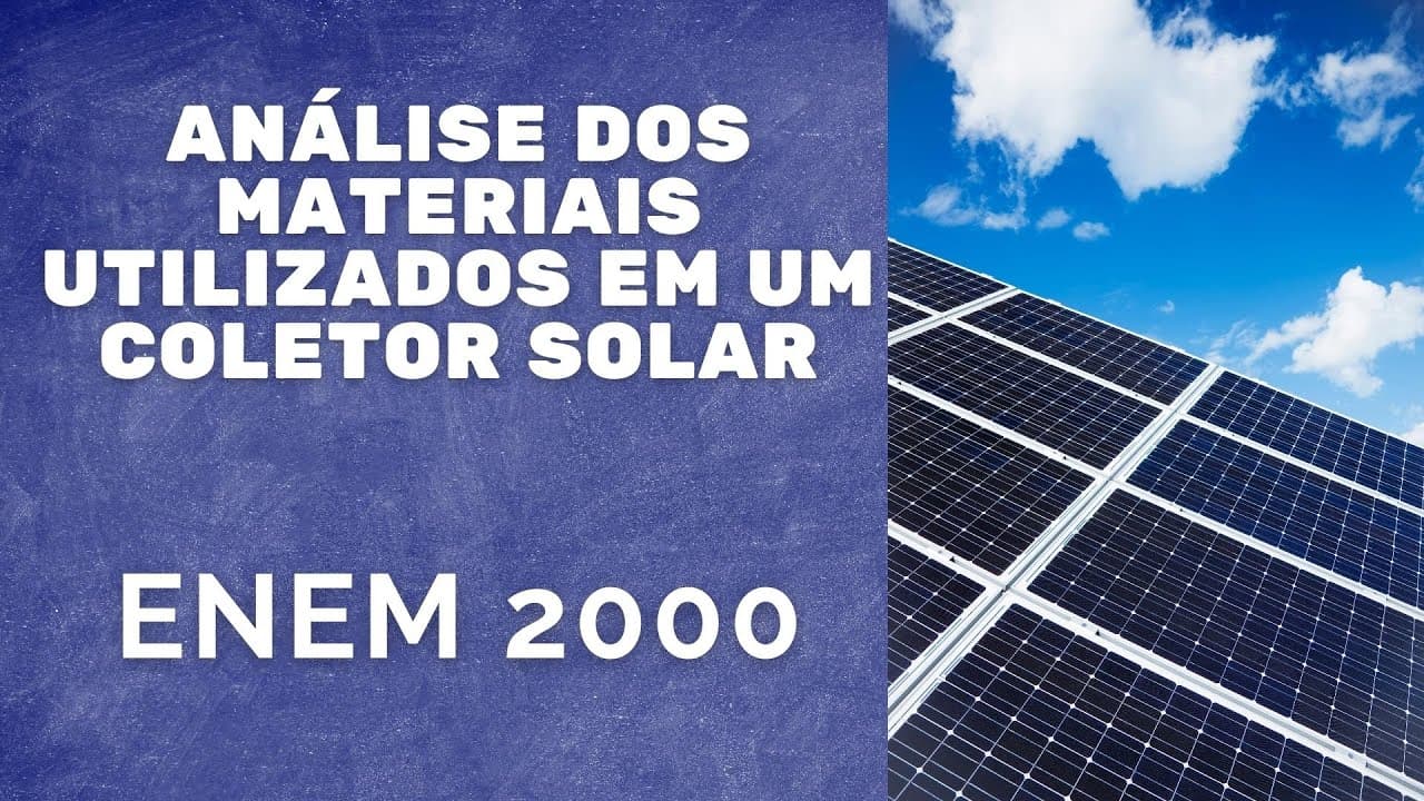 Thumbnail: ENEM 2000 - Análise dos materiais utilizados em um coletor solar