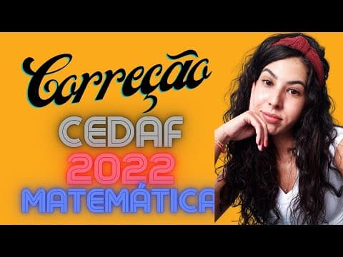 Thumbnail da aula: CEDAF 2022: Resolução/correção Matemática