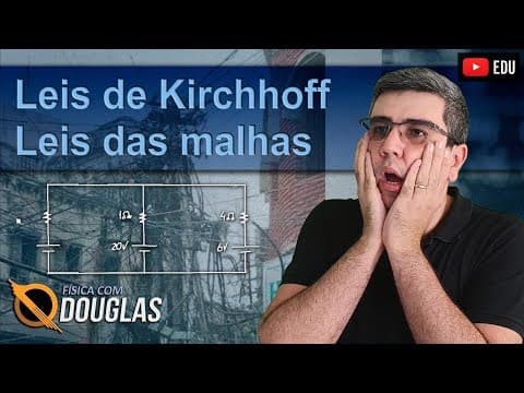 Thumbnail da aula: Leis de Kirchhoff | Lei das Malhas | Teoria e exercícios