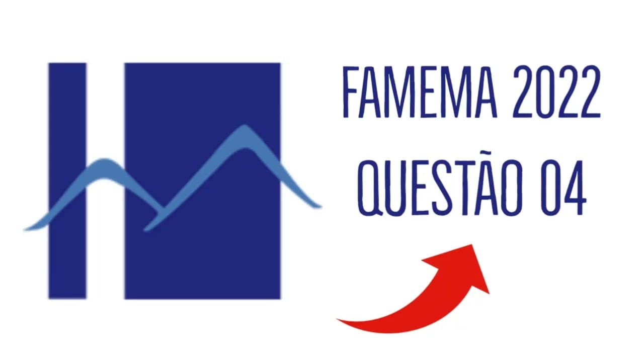Thumbnail: FAMEMA 2022 | QUESTÃO 04