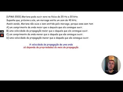Thumbnail da aula: UFMG: Mariana pode ouvir sons na faixa de 20 Hz a 20 kHz. Suponha que, próximo a ela, um morcego ...